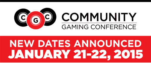 Community Gaming Conference – New dates announced – January 21-22, 2015 